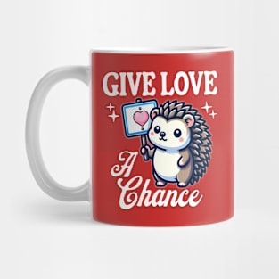 Hedgehog Love Sign - Give Love a Chance Mug